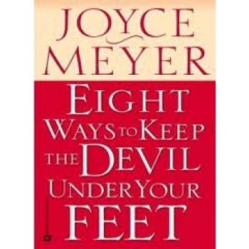 Eight Ways to Keep the Devil Under Your Feet by Joyce Meyer 